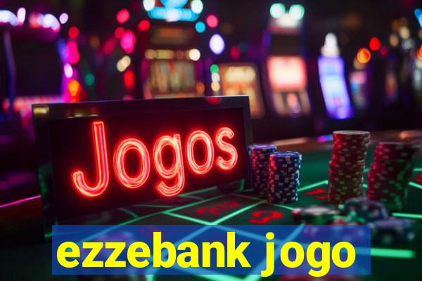 ezzebank jogo
